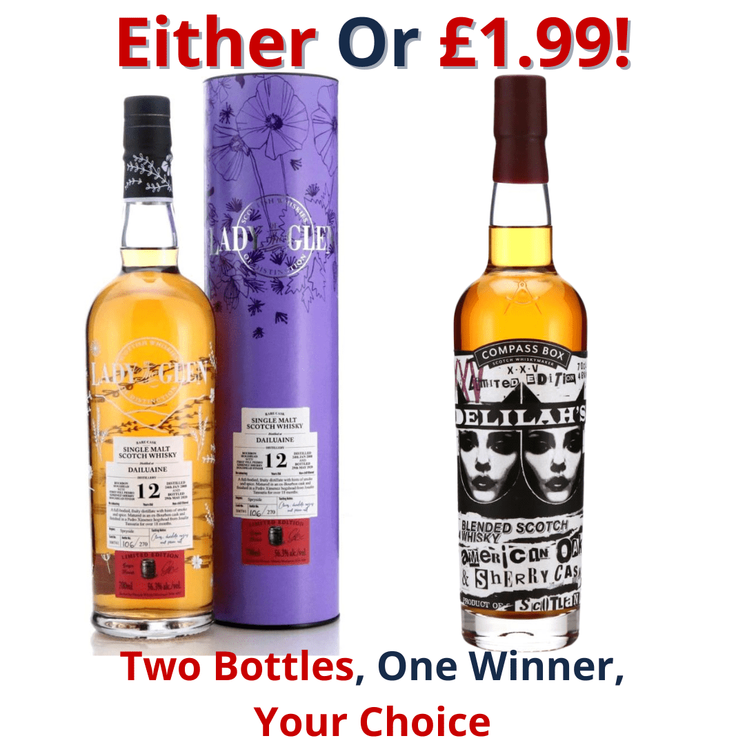 Either Or Dailuaine 2008 Lady of the Glen 12 Year Old or Compass Box Delilah's 25th Anniversary I 2825!